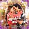 Mushkil Hai - Vishal Mishra